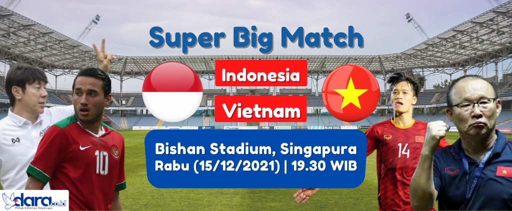 Timnas Indonesia Vs Timnas Vietnam, Rabu (15/12/2021). (Grafis : amel/dara.co.id)